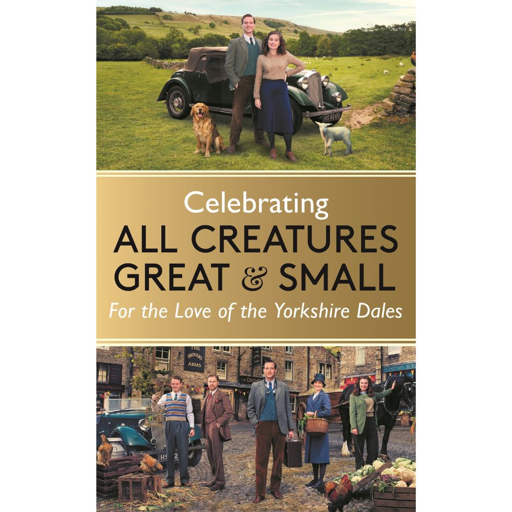 Celebrating All Creatures Great & Small For the Love of the Yorkshire Dales